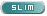 slim